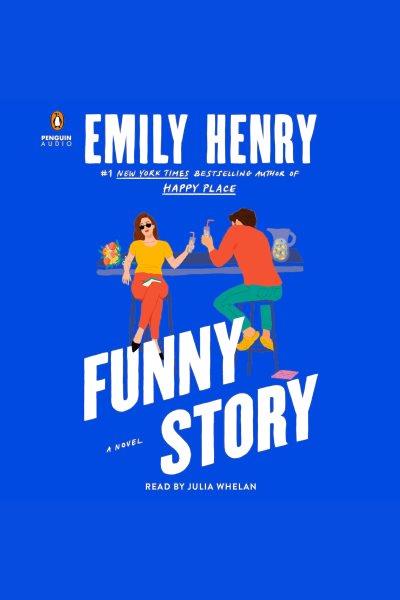 Funny Story [electronic resource] / Emily Henry.