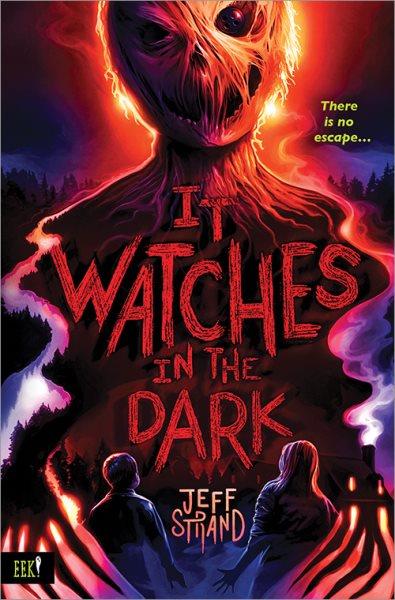 It watches in the dark / Jeff Strand.