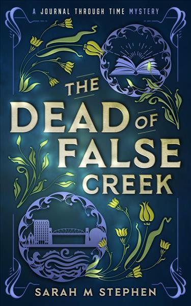 The dead of False Creek / Sarah M. Stephen.