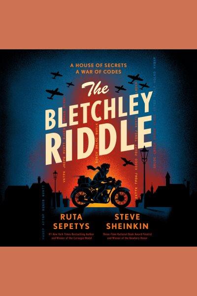 The Bletchley Riddle [electronic resource] / Steve Sheinkin.