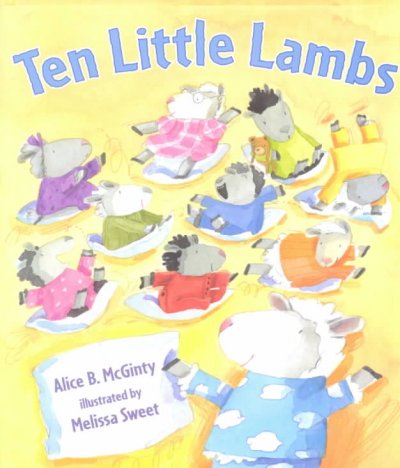 Ten little lambs / Alice B. McGinty ; illustrated by Melissa Sweet.