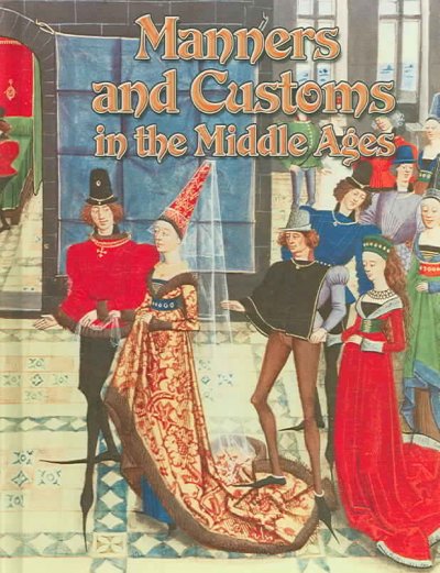 Manners and customs in the Middle Ages / Marsha Groves.