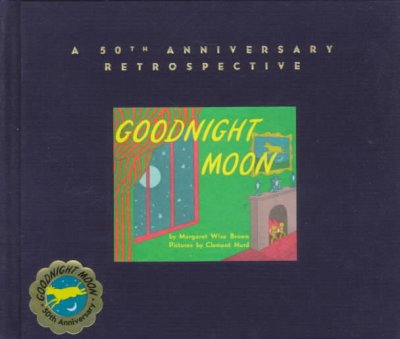 Goodnight moon / by Margaret Wise Brown ; pictures by Clement Hurd ; with a 50th anniversary retrospective by Leonard S. Marcus.