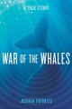 Go to record War of the whales :  A true story