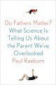 Go to record Do fathers matter? : what science is telling us about the ...