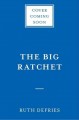 The big ratchet : how humanity thrives in the face of natural crisis : a biography of an ingenious species  Cover Image