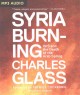 Syria burning : a short history of a catastrophe  Cover Image