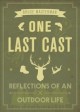 Go to record One last cast : reflections of an outdoor life