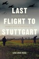 Last flight to Stuttgart : searching for the bomber boys of Lancaster EQ-P  Cover Image