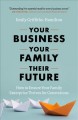 Your business, your family, their future : how to ensure your family enterprise thrives for generations  Cover Image