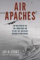 Air Apaches : the true story of the 345th Bomb Group and its low, fast, and deadly missions in World War II  Cover Image