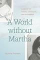 Go to record A world without Martha : a memoir of sisters, disability, ...
