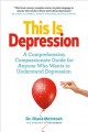 Go to record This is depression : a comprehensive, compassionate guide ...