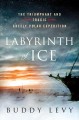 Labyrinth of ice : the triumphant and tragic Greely polar expedition  Cover Image
