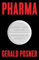 Go to record Pharma : greed, lies, and the poisoning of America