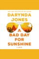 A Bad Day for Sunshine : a Novel  Cover Image