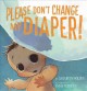 Please don't change my diaper!  Cover Image