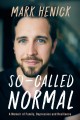 So-called normal : a memoir of family, depression and resilience  Cover Image