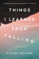 Go to record Things I learned from falling : a memoir