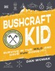 Bushcraft kid : survive in the wild and have fun doing it!  Cover Image