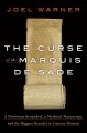 The curse of the Marquis de Sade : a notorious scoundrel, a mythical manuscript, and the biggest scandal in literary history  Cover Image
