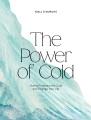 The power of cold : how to embrace the cold and change your life  Cover Image