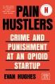 Go to record Pain hustlers : crime and punishment at an opioid startup